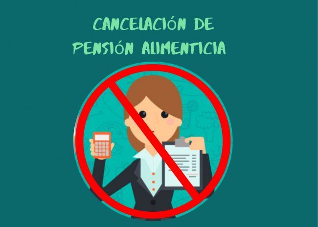 Cancelación de Pensión Alimenticia pension alimenticia